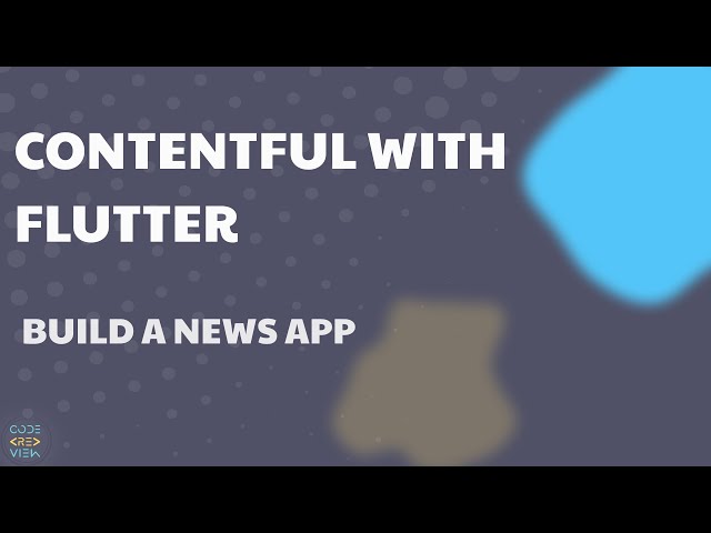 Contentful CMS with Flutter | Build news app