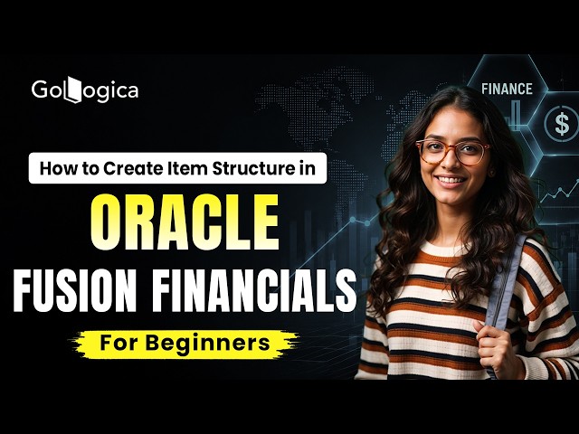 How to Create Item Structures in Oracle Fusion Financials | Oracle Tutorial for Beginners | GoLogica