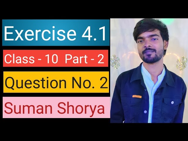 Exercise 4.1 Math Class 10 Part - 2 Ncert Solution #Suman_Shorya #abhyaas