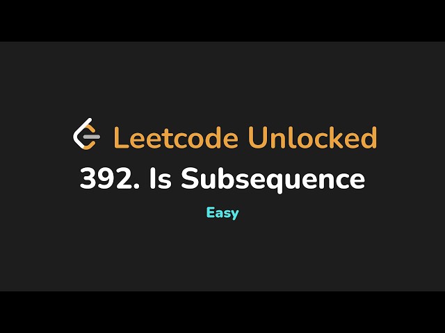 392. Is Subsequence | Leetcode Unlocked - Python