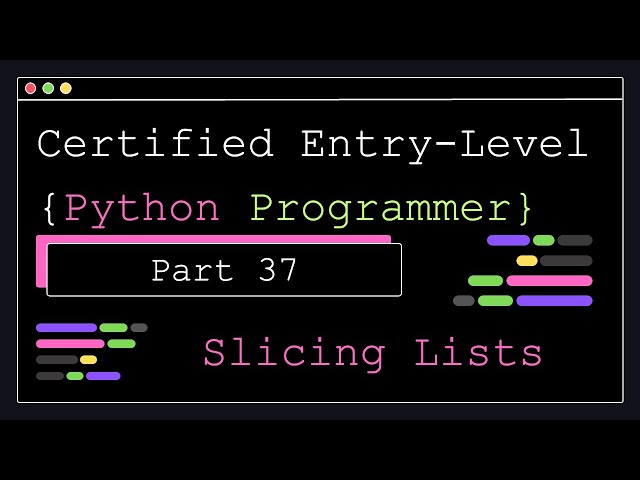 Certified Entry Level Python Programmer - Part 37 - Slicing Lists