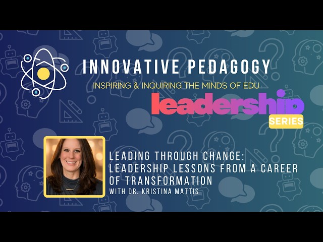 Leading Through Change: Leadership Lessons from a Career of Transformation
