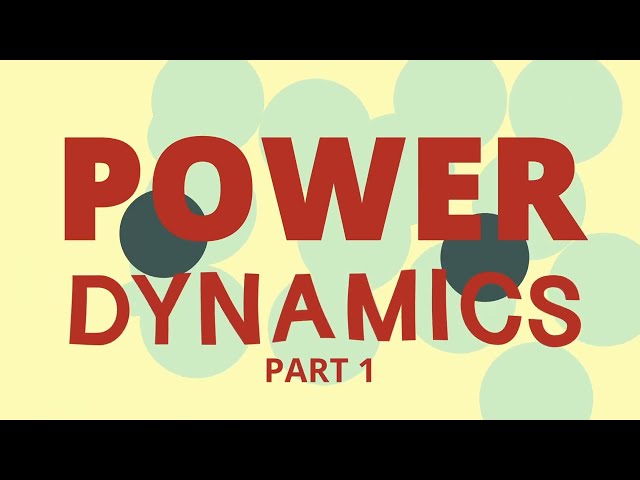 Power Dynamics Part 1: ‘What are Power Dynamics’? (2022)