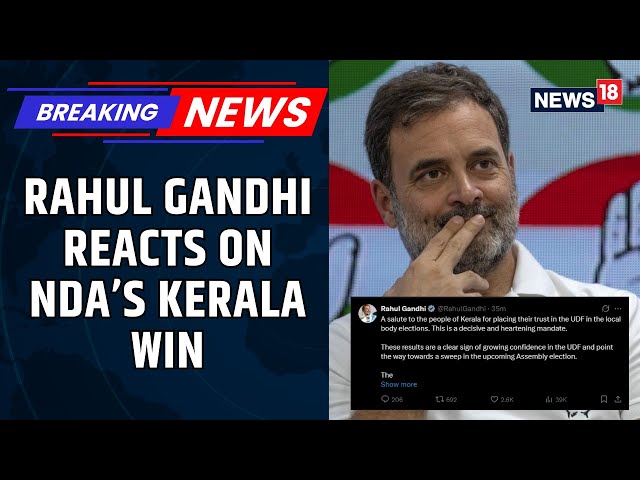 Rahul Gandhi’s Reaction on Kerala Poll Results | X Post Highlights & Political Response | News18