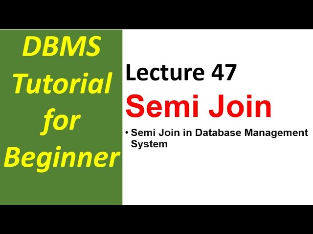 Lec 47 Semi Join in DBMS Step by Step With Examples | Database Management System Full Tutorial