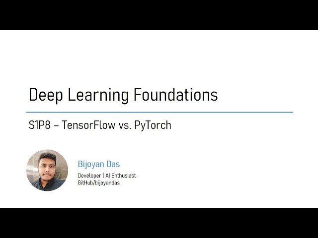 Deep Learning with PyTorch | S1P8 | TensorFlow vs PyTorch