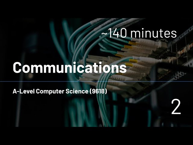 AS-Level Computer Science (9618) - 2 - Communications
