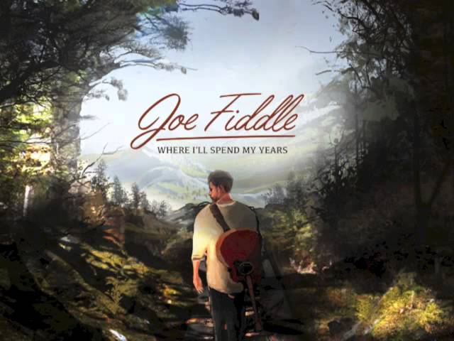Joe Fiddle - Where I'll Spend My Years (Full EP)