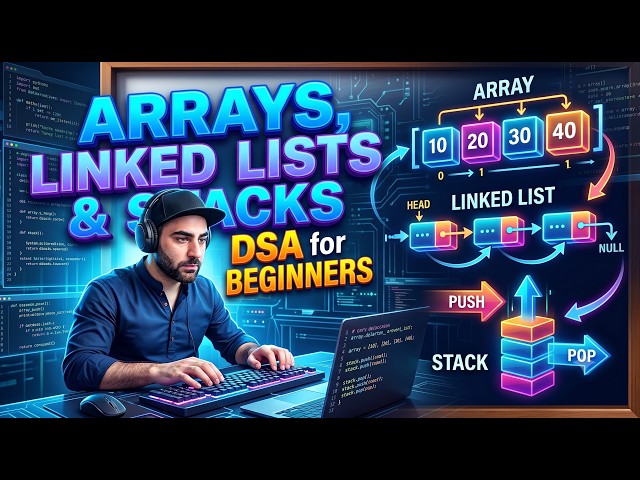 17. Data Structures Explained in Detail | Arrays, Linked Lists & Stacks for Beginners