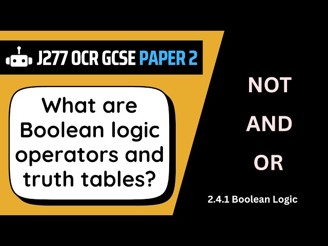 Boolean Operators & Truth Tables | 4.1 | OCR GCSE Computer Science | J277