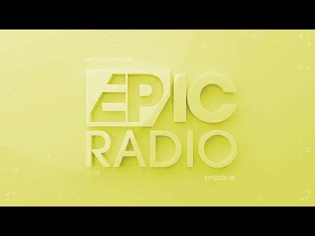 Eric Prydz presents EPIC Radio 035