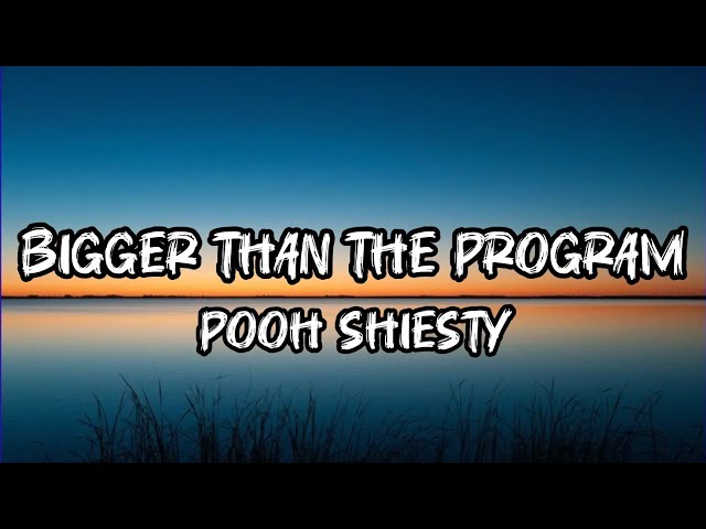 Pooh Shiesty – Bigger Than The Program (Lyrics)
