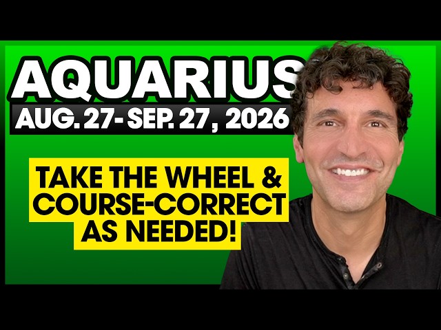Aquarius: Take the Wheel & Course-Correct! | Aug 27 to Sep 27, 2026 | 30-Day Tarot