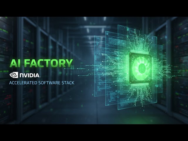 Inside the AI Factory: A Deep Dive into the NVIDIA Accelerated Software Stack