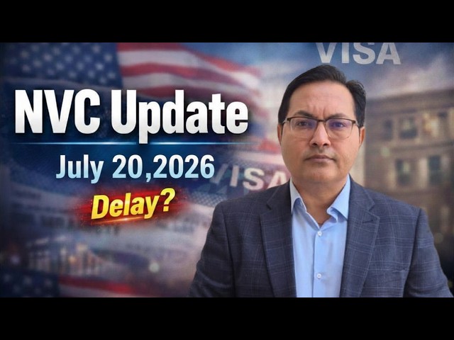 NVC Processing Update July 20, 2026: No Movement or Progress? | Indra Global
