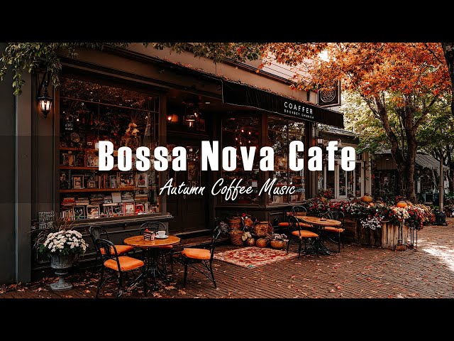 European Autumn Café Vibes 🍂 Old Coffee Shop Corner & Serene Bossa Nova Mood to Unwind
