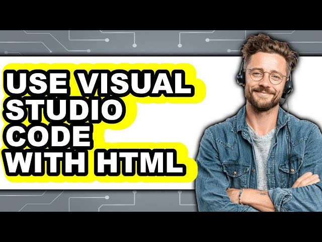How to Use Visual Studio Code with Html - Easy Guide