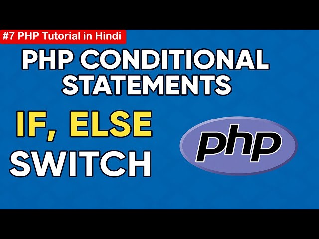 PHP Conditional Statements – If, Else, Elseif & Switch Explained