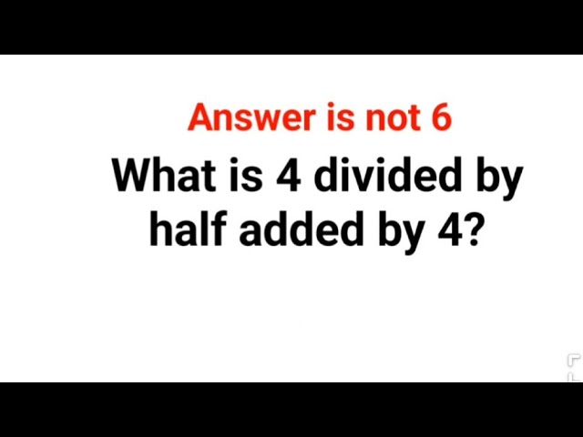 What is 4 divided by half added by 4 The answer is not 6. Can you solve this American Math Test?