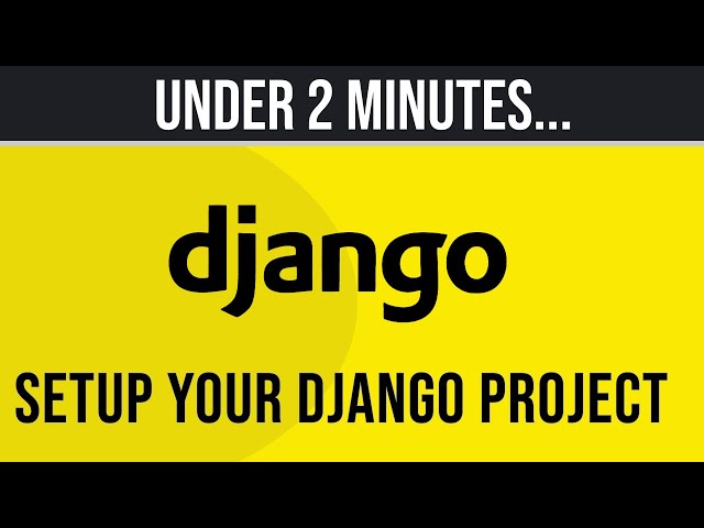 How To Start a Django Project Under 2 Minutes .....