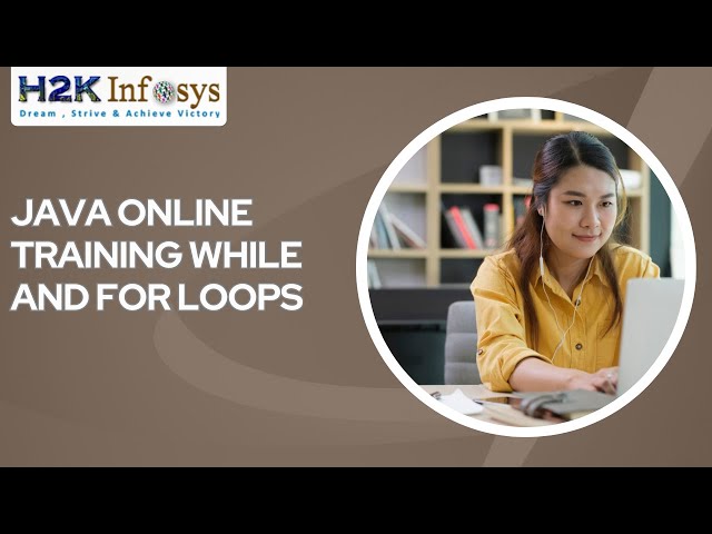 Java Online Training While And Loops For Beginners | Java Programming Tutorial Training H2K Infosys