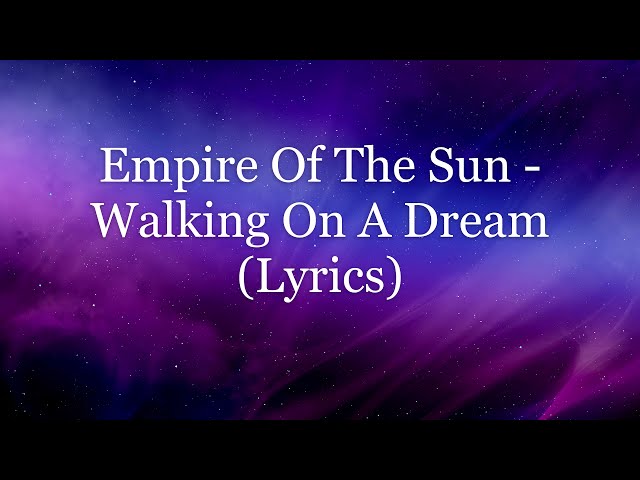 Empire Of The Sun - Walking On A Dream (Lyrics HD)