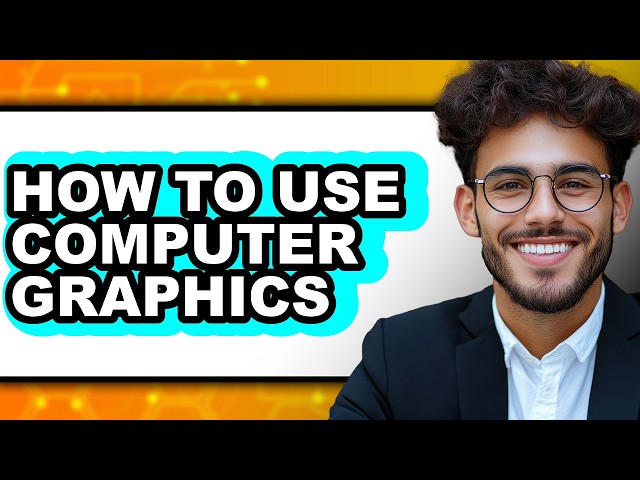 How to Use Computer Graphics (only Way)