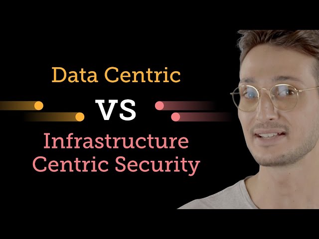 Data-Centric Security vs Infrastructure-Centric Explained
