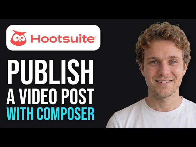How to Publish a Video Post with the Hootsuite Composer (New 2026 Method)