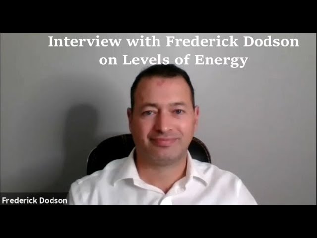 Interview with Frederick Dodson on Levels of Energy