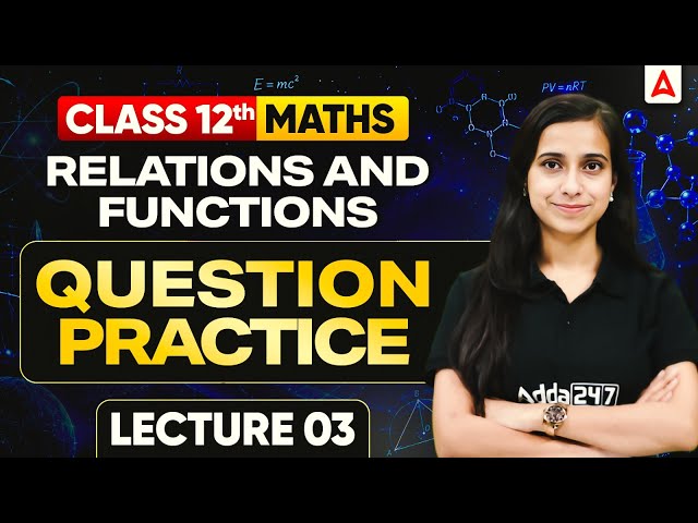 Relations and Functions Class 12th Maths Chapter 1 | Question Oractice for Board Exam 2026-27