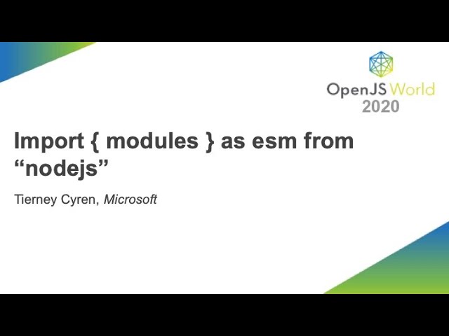 Import { modules } as esm from “nodejs”  - Tierney Cyren, Microsoft