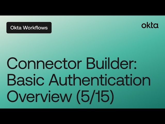 Connector Builder: Basic Authentication Overview (5/15) | Workflows Tutorial Auth Basic Overview