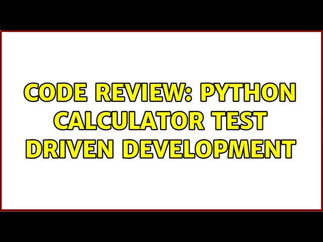 Code Review: Python Calculator Test Driven Development (2 Solutions!!)