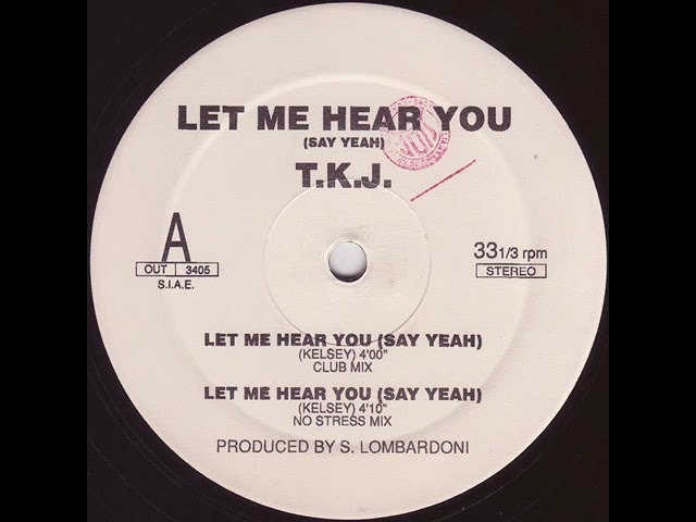 T.K.J. -  Let Me Hear You (Say Yeah) (Club Mix)