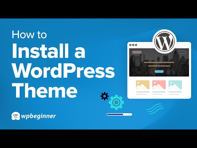 How To Install A WordPress Theme in 2025