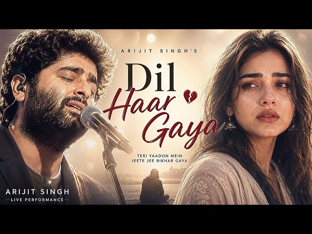 Dil Haar Gaya 💔 | Heart Touching Sad Song 2026 | Emotional Breakup Song | New Hindi Sad Song