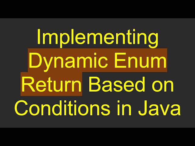 Implementing Dynamic Enum Return Based on Conditions in Java