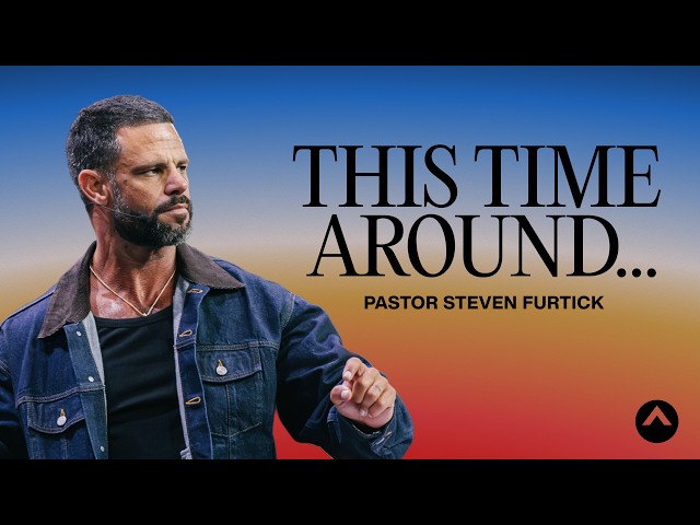 This Time Around… | Pastor Steven Furtick | Elevation Church