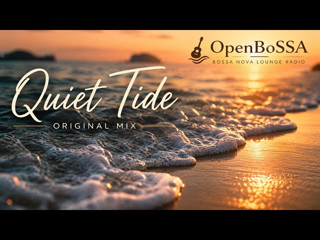 Quiet Tide ☀️ | Bossa Nova Lounge | Original Mix