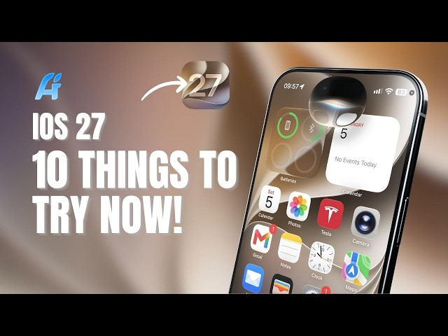 10 Things to Try First in iOS 27