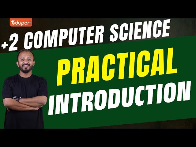 Plus Two Computer Science Practicals | Introduction | Eduport Plus Two