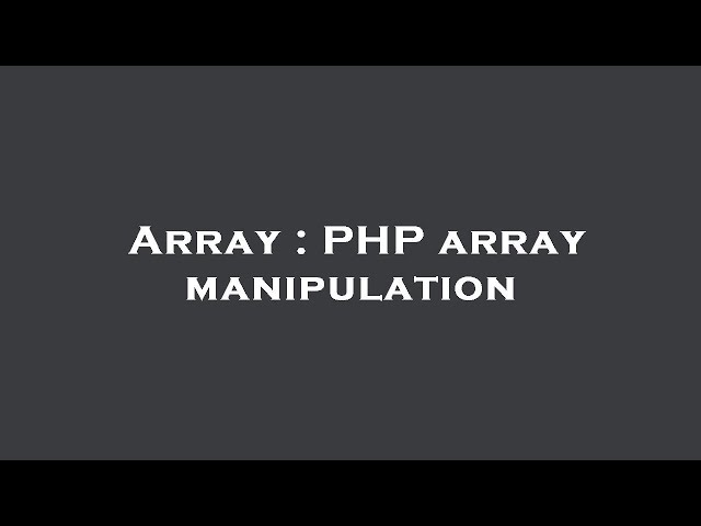 Array : PHP array manipulation