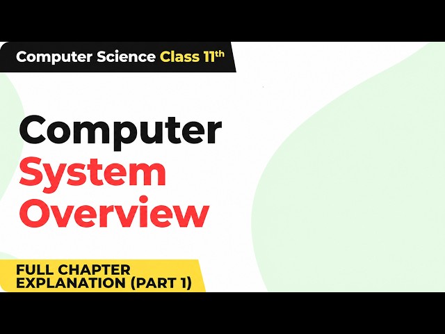 Class 11 Computer Science Chapter 1 | Computer System Overview (Part 1)
