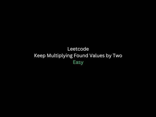 Python | Keep Multiplying Found Values by Two | Leetcode 2154 | Dr Fang