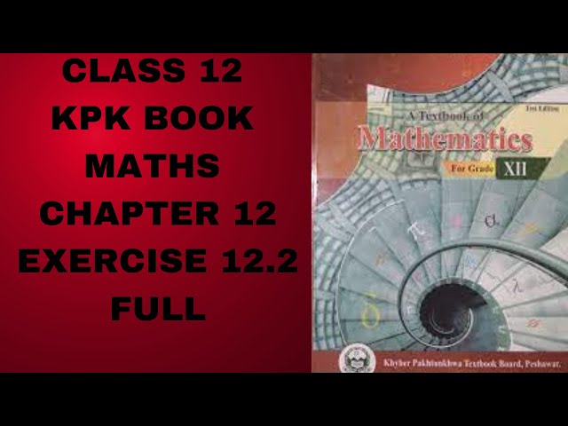 Class 12 KPK Book Maths Chapter 12 Exercise 12.2 Full