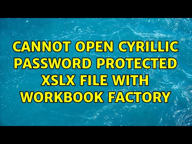Cannot open Cyrillic password protected xslx file with WorkBook factory