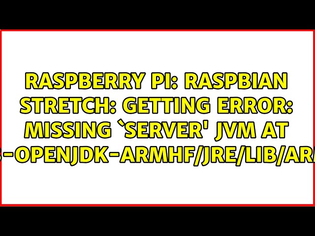 Raspbian Stretch: Getting Error: missing `server' JVM at...