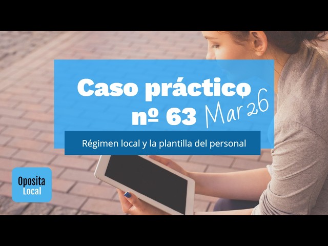 Caso práctico nº 63 "Plantilla y régimen local" [Mar'26]