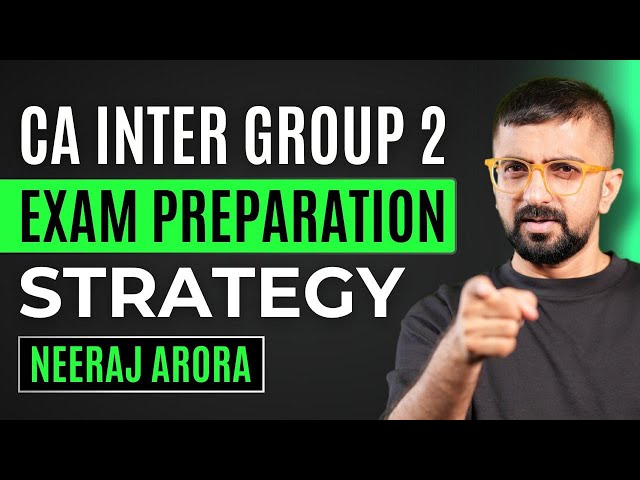How to prepare for CA Inter Group-2 | ICAI September 2025 Exams | Neeraj Arora